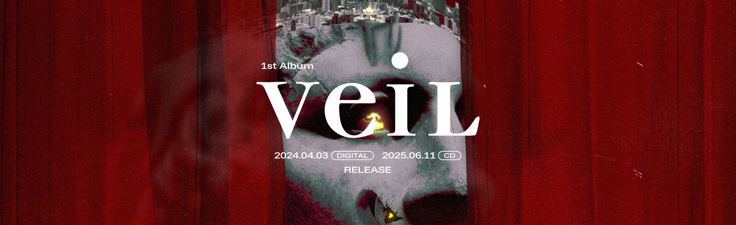 1st Album『VeiL』 2024.04.03 Digital 2025.06.11 CD Release